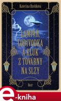 Lampář, lodivodka a kluk z továrny na slzy - Kateřina Havlíková