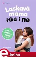 Laskavá máma říká i ne - Martina Stotz, Kathy Weber