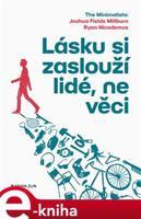 Lásku si zaslouží lidé, ne věci - kolektiv, Ryan Nicodemus, Joshua Fields Millburn