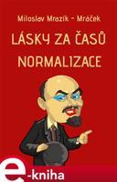 Lásky za časů normalizace - Miloslav Mrazík-Mráček