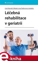 Léčebná rehabilitace v geriatrii - Leoš Navrátil, kolektiv, Milada Luisa Šedivcová