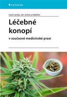 Léčebné konopí v současné medicínské praxi - kolektiv, Leoš Landa, Jan Juřica