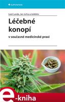 Léčebné konopí v současné medicínské praxi - kolektiv, Leoš Landa, Jan Juřica