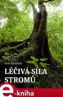 Léčivá síla stromů - Pavla Apostolaki