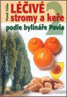 Léčivé stromy a keře podle bylináře Pavla 2.díl - Pavel Váňa