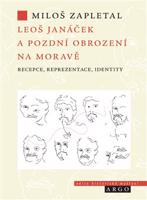 Leoš Janáček a pozdní obrození na Moravě - Miloš Zapletal