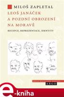 Leoš Janáček a pozdní obrození na Moravě - Miloš Zapletal