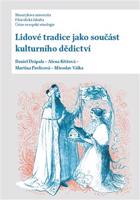 Lidové tradice jako součást kulturního dědictví - Alena Křížová, Martina Pavlicová, Miroslav Válka, Daniel Drápala