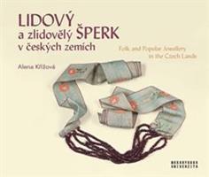 Lidový a zlidovělý šperk v českých zemích - Alena Křížová