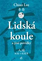 Lidská koule a jiné povídky - Lee Chiao