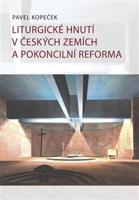 Liturgické hnutí v českých zemích a pokoncilní reformy - Pavel Kopeček