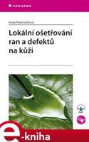 Lokální ošetřování ran a defektů na kůži - Irena Pejznochová