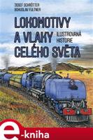 Lokomotivy a vlaky celého světa - Josef Schrötter