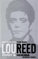 Lou Reed: Waiting for the Man - Jeremy Reed