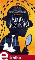 Lovec záhad Artie Conan Doyle – Klub hrobníků - Robert J. Harris