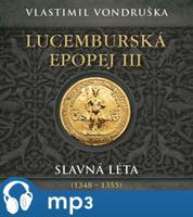 Lucemburská epopej III - Slavná léta (1348-1355), mp3 - Vlastimil Vondruška