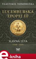 Lucemburská epopej III - Slavná léta (1348-1355) - Vlastimil Vondruška