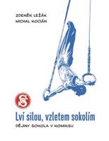 Lví silou, vzletem sokolím - limitovaná edice - Zdeněk Ležák, Michal Kocián