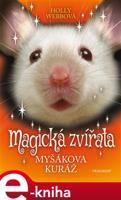 Magická zvířata - Myšákova kuráž - Holly Webbová