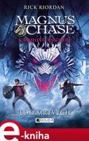 Magnus Chase a bohové Ásgardu - Loď mrtvých - Rick Riordan