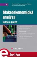 Makroekonomická analýza - teorie a praxe - Marek Rojíček, Vojtěch Spěváček, Jan Vejmělek, Eva Zamrazilová, Václav Žďárek