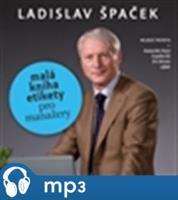 Malá kniha etikety pro manažery, mp3 - Ladislav Špaček