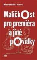 Maličkost pro premiéra a jiné povídky - Michaela Mlíčková Jelínková