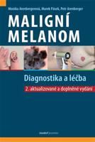 Maligní melanom – Diagnostika a léčba - Petr Arenberger, Monika Arenbergerová, Marek Pásek