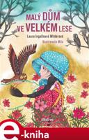 Malý dům ve Velkém lese - Laura Ingallsová Wilderová