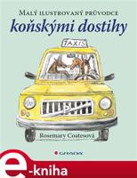 Malý ilustrovaný průvodce koňskými dostihy - Rosemary Coatesová