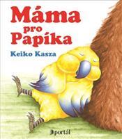 Máma pro Papíka - Keiko Kasza