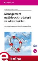 Management nežádoucích událostí ve zdravotnictví - Andrea Pokorná, Dana Dolanová, Veronika Štrombachová, Petra Búřilová, Jana Kučerová, Jan Mužík