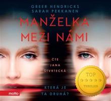 Manželka mezi námi - Sarah Pekkanen, Greer Hendricks