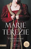 Marie Terezie: Všichni věrní a nevěrní - Mirka Zlatníková