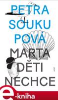 Marta děti nechce - Petra Soukupová