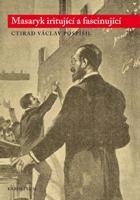 Masaryk iritující a fascinující - Ctirad Václav Pospíšil