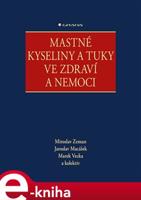 Mastné kyseliny a tuky ve zdraví a nemoci - kolektiv, Miroslav Zeman, Jaroslav Macášek, Marek Vecka