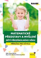 Matematické představy a myšlení dětí předškolního věku - Martina Lietavcová, Hana Lišková