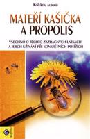 Mateří kašička a propolis - kolektiv autorů