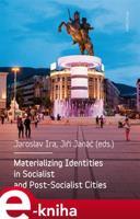 Materializing Identities in Socialist and Post-Socialist Cities