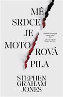 Mé srdce je motorová pila - Stephen Graham Jones