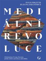 Mediální revoluce - Zuzana Frantová, Ivan Foletti