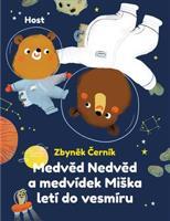 Medvěd Nedvěd a medvídek Miška letí do vesmíru - Zbyněk Černík