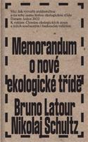 Memorandum o nové ekologické třídě - Bruno Latour, Nikolaj Schultz