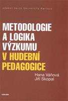 Metodologie a logika výzkumu v hudební pedagogice - Hana Váňová, Jiří Skopal