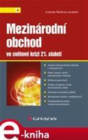 Mezinárodní obchod ve světové krizi 21. století - Ludmila Štěrbová, kol.