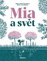 Mia a svět - Barbara Nesvadbová, Lucie Mádlová