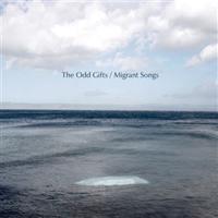 Migrant Songs - Odd Gifts, The Odd Gifts