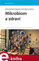 Mikrobiom a zdraví - kolektiv, Danka Eklová, Helena Tlaskalová-Hogenová