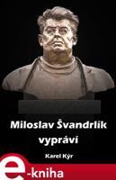 Miloslav Švandrlík vypráví - Karel Kýr